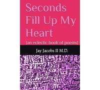 Seconds Fill Up My Heart: {an eclectic book of poems}