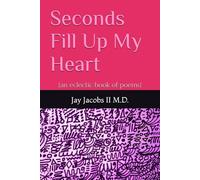 Seconds Fill Up My Heart: {an eclectic book of poems}