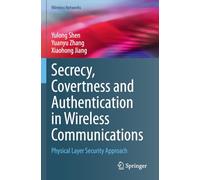 Secrecy, Covertness and Authentication in Wireless Communications: Physical Layer Security Approach (Wireless Networks)