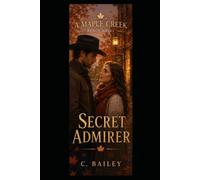 Secret Admirer: A Maple Creek Ranch Novel