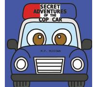 Secret Adventures of the Cop Car (SECRET ADVENTURES Series)