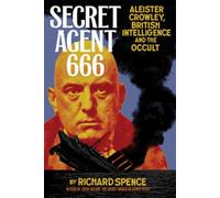 Secret Agent 666: Aleister Crowley, British Intelligence and the Occult