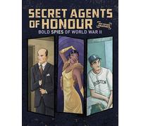 Secret Agents of Honour: Bold Spies of World War II (Spy Story Graphics)