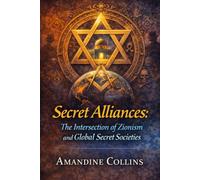 Secret Alliances: The Intersection of Zionism and Global Secret Societies