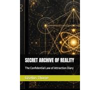 SECRET ARCHIVE OF REALITY: The Confidential Law of Attraction Diary