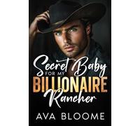 Secret Baby for My Billionaire Rancher: An Off-Limits Enemies to Lovers Second Chance Romance