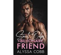 Secret Baby Of My Billionaire Friend: A Second Chance Romance