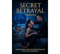 Secret betrayal: A Dark Psychological Romance and Infidelity (Dark Adult Fantasy Tales)