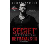 Secret Betrayals: Dark MC & Mafia Romance | Second Chance | Romantic Suspense: 4 (Lucifer's Saints MC LSMC Sacramento Chapter (The Mastersons))