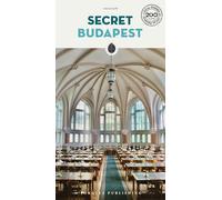Secret Budapest: A guide to the unusual and unfamiliar (Guida ai luoghi insoliti e segreti)