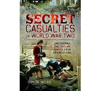 Secret Casualties of World War Two: Uncovering the Civilian Deaths from Friendly Fire