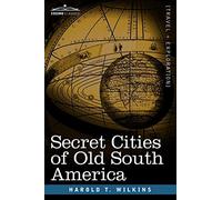Secret Cities of Old South America [Idioma Inglés]