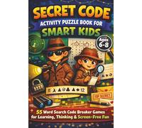 Secret Code Activity Puzzle Book for Smart Kids Ages 6-8: 55 Word Search Code Breaker Games for Learning, Thinking & Screen-Free Fun