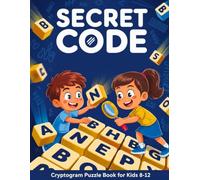 Secret Code Cryptogram Puzzle Book for Kids 8-12: Crack the Codes, Complete Missions & Become a Master Codebreaker | Story Puzzle Adventure with Fun Facts and Messages