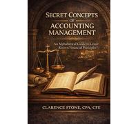 Secret Concepts of Accounting Management: An Alphabetical Guide to Lesser-known Financial Principles