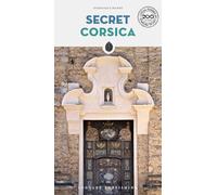 SECRET CORSICA: A guide to the unusual and unfamiliar (SECRET GUIDES)