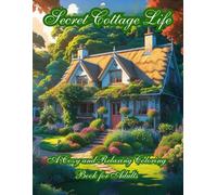 Secret Cottage Life: A Cozy and Relaxing Coloring Book for Adults: Relaxing Cottagecore-Inspired Pages Featuring Nature, Fireplaces, and Quiet Moments