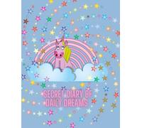 Secret Diary Of Daily Dreams: Journal and notebook for girls and boys with blank pages, perfect for journaling, drawing, sketching and taking notes