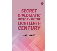 Secret Diplomatic History of The Eighteenth Century
