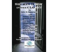 Secret Door in the Closet: A product of the Young Authors Writing Program at the Boys and Girls Club of San Marcos California