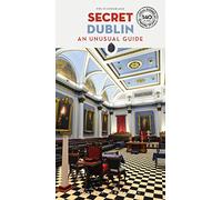SECRET DUBLIN: A guide to the unusual and unfamiliar (SECRET GUIDES)