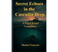 Secret Echoes in the Cascadia Deep: A Puget Sound Conspiracy
