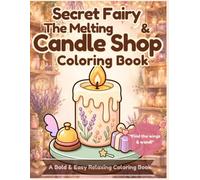 Secret Fairy & The Melting Candle Shop Coloring Book: A Bold & Easy Relaxing Coloring Book for Adults with Cozy Candle Designs, Hidden Fairy Wings, and Tiny Star Wand Hunt
