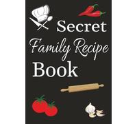 Secret Family Recipe Book: Blank Recipe Book | Save Your Family Favorite Recipes | Empty to write your own Family Cookbook