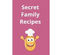 Secret Family Recipes: Secret Family Recipes is more than just a notebook - it’s a place to preserve the flavors, stories, and traditions that make your family unique
