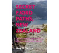SECRET FJORD PATHS, NEW ZEALAND: Off-the-beaten-path trails in Milford and Doubtful Sound