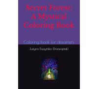 Secret Forest: A Mystical Coloring Book. Discover the World of Drzewoptak: Coloring book for dreamers