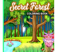 Secret Forest Coloring Book: Explore Hidden Forest Realms Filled with Nature’s Magic Experience for Teenagers Adults and Fantasy Lovers Alike