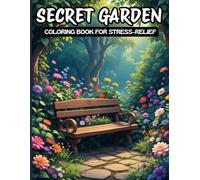 Secret Garden: A Stress-Relief Coloring Book for Adults: Nature-Inspired Art for Calm, Peace and Mindfulness
