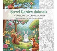 Secret Garden Animals: A Tranquil Coloring Journey: Whimsical Pages for Kids, Teens, and Adults