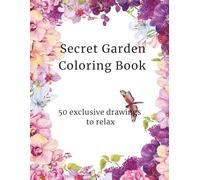 Secret Garden Coloring Book: 50 exclusive drawings to relax