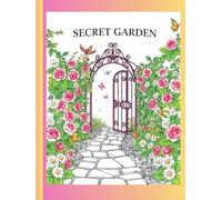 Secret Garden Coloring Book: A Whimsical Journey of Flowers, Fairies, and Hidden Wonders for Relaxation and Creativity