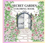 Secret Garden Coloring Book: A Whimsical Journey of Flowers, Fairies, and Hidden Wonders for Relaxation and Creativity