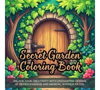 Secret Garden Coloring Book: secret garden coloring book for adults, botanical details coloring book for artists, serene landscapes coloring book for ... mysterious wooden gate coloring book