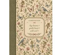 Secret Garden Composition Notebook: A Cottagecore Floral Journal Featuring Vintage Keys, Wildflowers, Butterflies & Songbirds | College Ruled Notebook for Notes, Journaling, Planning & Daily Writing