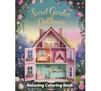 Secret Garden Dollhouse Coloring Book for Adults & Teens - Whimsical Miniature Homes, Hidden Garden Rooms, Vintage Furniture, Cozy Interiors, Relaxing Coloring for Stress Relief & Creativity