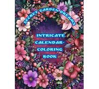 Secret Garden Dreams: Intricate Calendar-Coloring Book