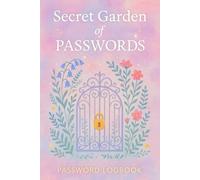 Secret Garden of Passwords: A Soft Pastel Password Logbook with A-Z Tabs, One Login per Page, and Helpful Tips for Safer Digital Organization