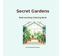 Secret Gardens: Bold and Easy Coloring Book for Adults | Simple and Relaxing Greenhouses, Botanical Flowers, and Garden Escapes Minimalist Designs (Bold and Easy Cozy Lifestyle Coloring Books)