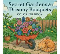 Secret Gardens & Dreamy Bouquets Coloring Book
