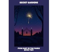 Secret Gardens: Pixie Dust In The Parks Book Two
