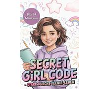 Secret Girl Code - Stark durchs Teenie-Leben (11-13 Jahre): Der ultimative Guide für Mädchen: Freundschaft, Pubertät, Mut, Schule & 99 starke Missionen