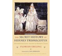 Secret History of Hermes Trismegistus: Hermeticism from Ancient to Modern Times (Cornell Paperbacks)