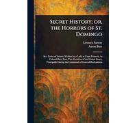 Secret History; or, the Horrors of St. Domingo