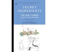 Secret Ingredients: The New Yorker Book of Food and Drink