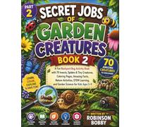 Secret Jobs of Backyard Creatures Book 2: A Fun Kids Bug Activity Book with 70 Insects, Spiders & Tiny Creatures, Coloring Pages, Amazing Facts, ... and Garden Science for Toddlers Ages 5-9